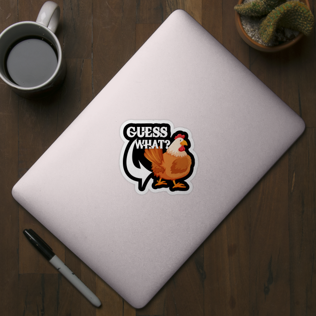 Guess What? Chicken Butt | Funny saying by M-HO design